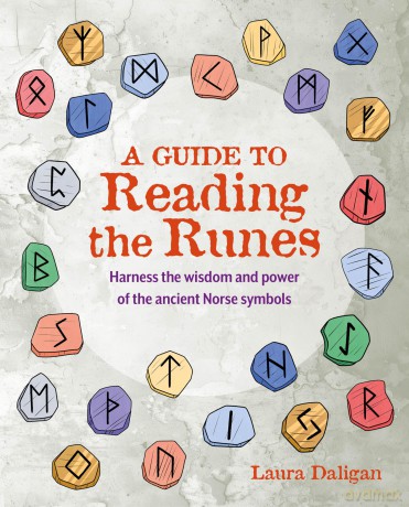 A Guide to Reading the Runes: Harness the wisdom and power of the ancient Norse symbols - Laura Daligan [KSIĄŻKA]