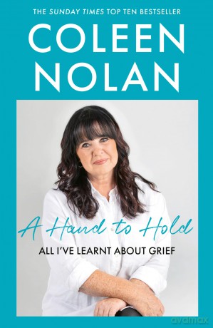 A Hand to Hold: The Sunday Times Top Ten Bestseller. A new compassionate and supportive memoir on coming to terms with loss from Loose Women's Coleen Nolan - Coleen Nolan [KSIĄŻKA]