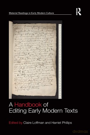 A Handbook of Editing Early Modern Texts - Claire Loffman [KSIĄŻKA]