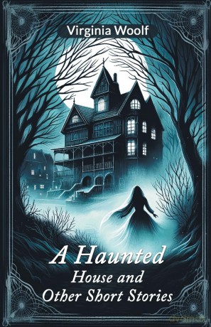 A Haunted House and Other Short Stories - Virginia Woolf [KSIĄŻKA]