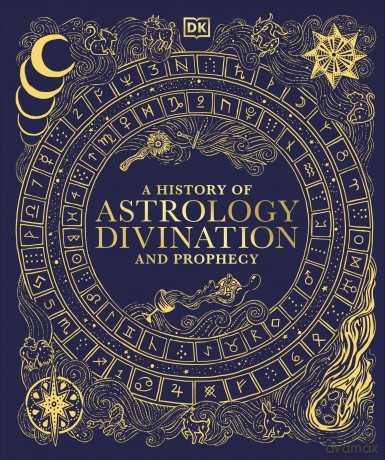A History of Astrology, Divination and Prophecy - DK [KSIĄŻKA]