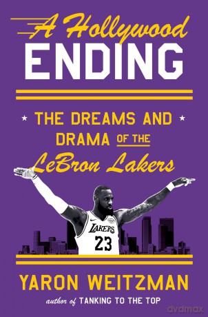 A Hollywood Ending: The Dreams and Drama of the Lebron Lakers - Yaron Weitzman [KSIĄŻKA]