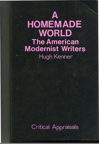 A Homemade World: American Modernist Writers - Hugh Kenner [KSIĄŻKA]