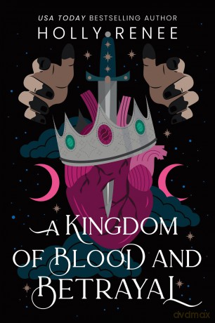 A Kingdom of Blood and Betrayal: The Second Book in the Dark Enemies to Lovers Fantasy Romance Series - Holly Renee [KSIĄŻKA]