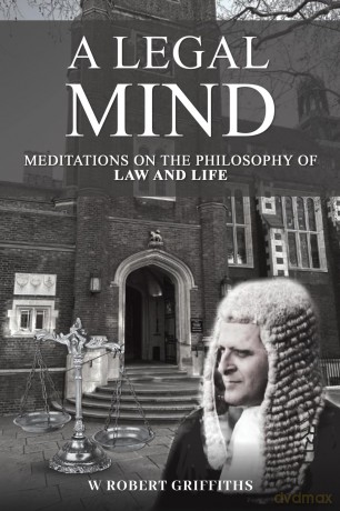 A Legal Mind: Meditations on the Philosophy of Law and Life - W Robert Griffiths [KSIĄŻKA]