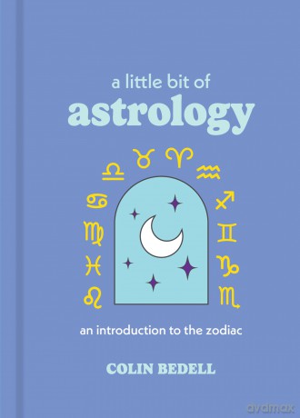 A Little Bit of Astrology: An Introduction to the Zodiac - Colin Bedell [KSIĄŻKA]