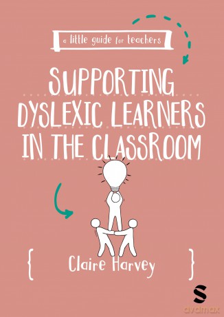 A Little Guide for Teachers: Supporting Dyslexic Learners in the Classroom - Claire Harvey [KSIĄŻKA]