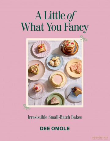A Little of What You Fancy: Irresistible Small-batch Bakes - Dee Omole [KSIĄŻKA]