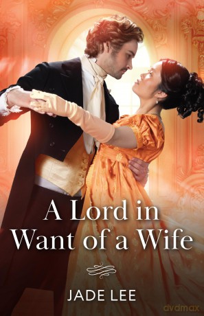 A Lord In Want Of A Wife: A new spicy Regency romance perfect for fans of high society and marriages of convenience in 2025!: Book 2 - Jade Lee [KSIĄŻKA]