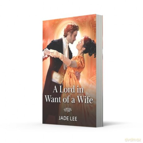 A Lord In Want Of A Wife: A new spicy Regency romance perfect for fans of high society and marriages of convenience in 2025!: Book 2 - Jade Lee [KSIĄŻKA]