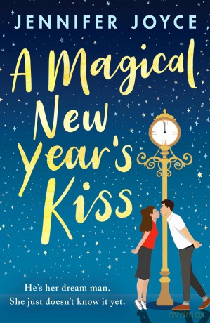 A Magical New Year's Kiss: An enemies-to-lovers romance with a magical twist - Jennifer Joyce [KSIĄŻKA]