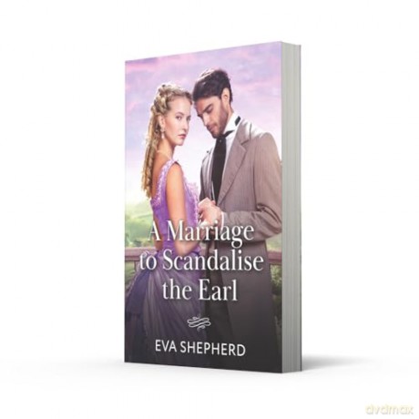 A Marriage To Scandalise The Earl: A new Regency romance perfect for fans of hidden identities and high society in 2025!: Book 3 - Eva Shepherd [KSIĄŻKA]
