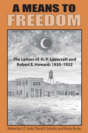 A Means to Freedom: The Letters of H. P. Lovecraft and Robert E. Howard - H P Lovecraft [KSIĄŻKA]