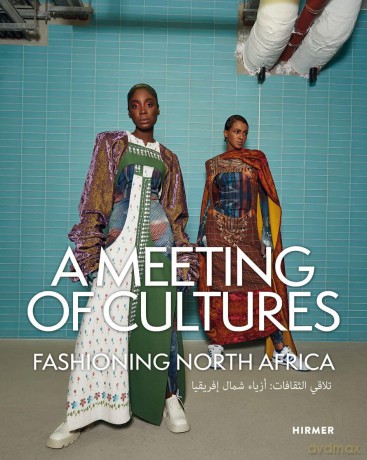 A Meeting of Cultures: Fashioning North Africa - Sara Hume [KSIĄŻKA]