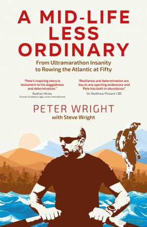 A Mid Life Less Ordinary: From Ultramarathon Insanity to Rowing the Atlantic at Fifty - Peter Wright [KSIĄŻKA]