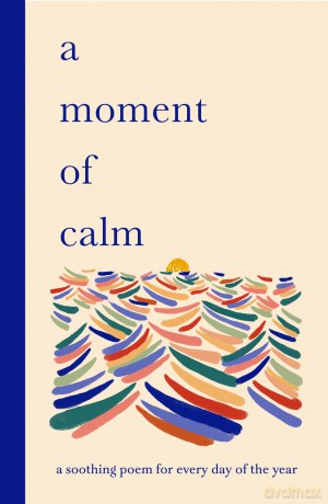 A Moment of Calm: A soothing poem for every day of the year - Ana Sampson [KSIĄŻKA]