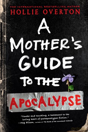 A Mother's Guide to the Apocalypse - Hollie Overton [KSIĄŻKA]