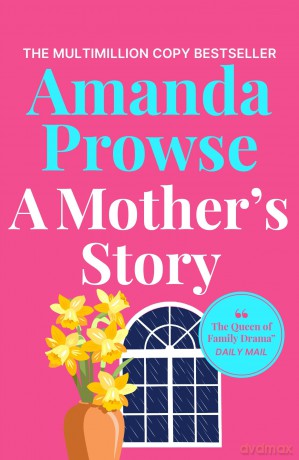 A Mother's Story: A powerful and emotional story of motherhood from multimillion copy bestseller Amanda Prowse - Amanda Prowse [KSIĄŻKA]