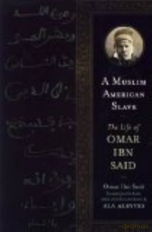 A Muslim American Slave: The Life of Omar Ibn Said - Omar Ibn Said [KSIĄŻKA]