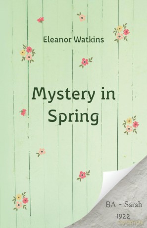 A Mystery in Spring: a young adult mystery about two teenage girls a century apart - Eleanor Watkins [KSIĄŻKA]