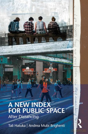 A New Index for Public Space: After Distancing - Tali Hatuka [KSIĄŻKA]