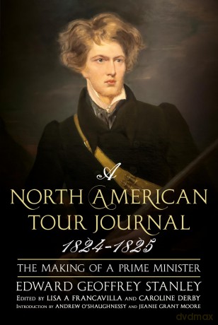 A North American Tour Journal 1824-1825: The Making of a Prime Minister - Edward Geoffrey Stanley [KSIĄŻKA]