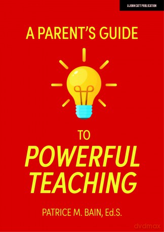 A Parent's Guide to Powerful Teaching: A Guide for Parents - Patrice Bain [KSIĄŻKA]