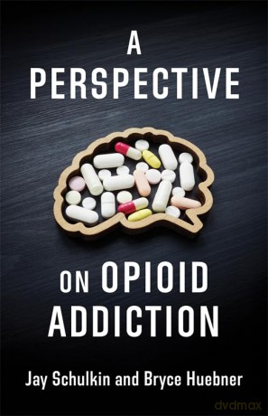 A Perspective on Opioid Addiction - Jay Schulkin [KSIĄŻKA]