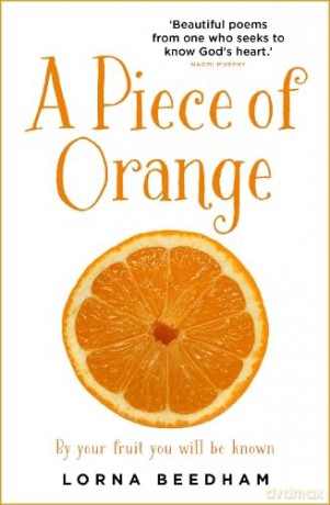 A Piece of Orange: By Your Fruit You Will be Known - Lorna Beedham [KSIĄŻKA]