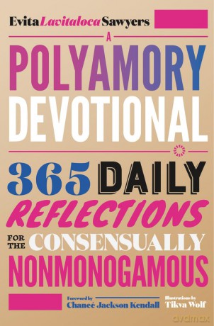 A Polyamory Devotional: 365 Daily Reflections for the Consensually Nonmonogamous - Evita Lavitaloca Sawyers (author) [KSIĄŻKA]