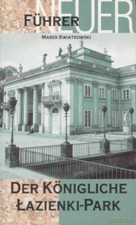 Der Königliche Łazienki-Park. Przewodnik Wersja Niemiecka - Marek Kwiatkowski [KSIĄŻKA]