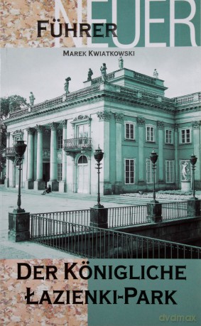 Der Königliche Łazienki-Park. Przewodnik Wersja Niemiecka - Marek Kwiatkowski [KSIĄŻKA]