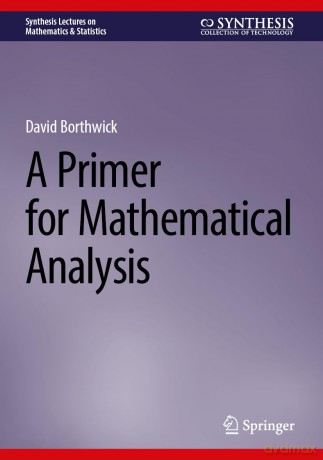A Primer for Mathematical Analysis - David Borthwick [KSIĄŻKA]