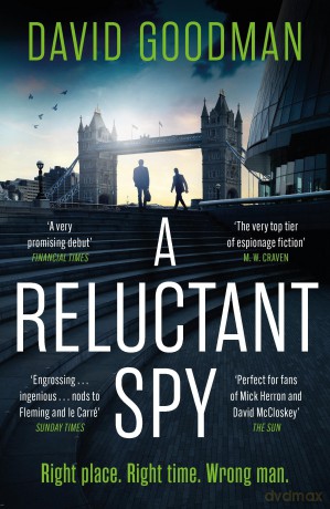 A Reluctant Spy: the award-winning spy thriller 'perfect for fans of Mick Herron' - David Goodman [KSIĄŻKA]