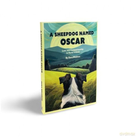 A Sheepdog Named Oscar: Love and Companionship in Rural Ireland - Dara Waldron [KSIĄŻKA]