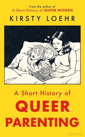 A Short History of Queer Parenting - Kirsty Loehr [KSIĄŻKA]