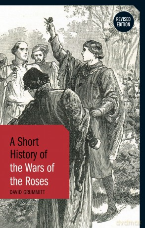 A Short History of the Wars of the Roses: Revised Edition - David Grummitt [KSIĄŻKA]