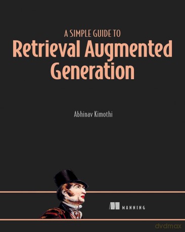 A Simple Guide to Retrieval Augmented Generation - Abhinav Kimoth [KSIĄŻKA]