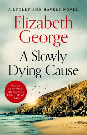 A Slowly Dying Cause: The New York Times Bestseller, A Page-Turning Mystery Featuring Thomas Lynley: 22 - Elizabeth George [KSIĄŻKA]