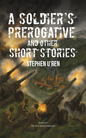 A Soldier's Prerogative and Other Short Stories - Stephen U'Ren [KSIĄŻKA]