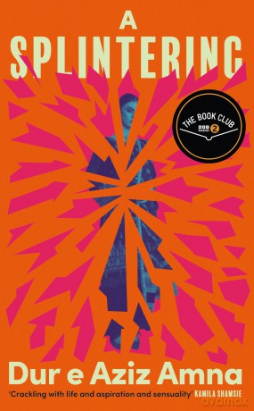 A Splintering: A BBC Radio 2 Book Club Pick - Dur e Aziz Amna [KSIĄŻKA]