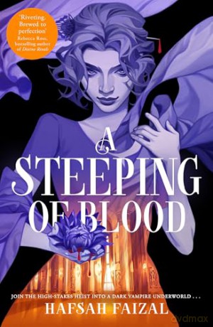 A Steeping of Blood: Brewed with Vampires and Romance; the Breathtaking Conclusion to A Tempest of Tea: 2 - Hafsah Faizal [KSIĄŻKA]