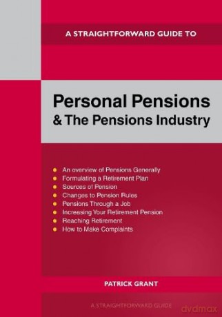 A Straightforward Guide to Personal Pensions and the Pensions Industry: Revised Edition - 2025 - Patrick Grant [KSIĄŻKA]