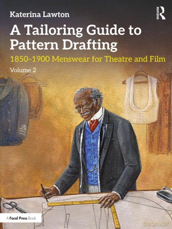 A Tailoring Guide to Pattern Drafting: 1850-1900 Menswear for Theatre and Film, Volume 2 - Katerina Lawton [KSIĄŻKA]