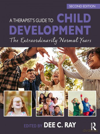A Therapist's Guide to Child Development: The Extraordinarily Normal Years - Dee C. Ray [KSIĄŻKA]