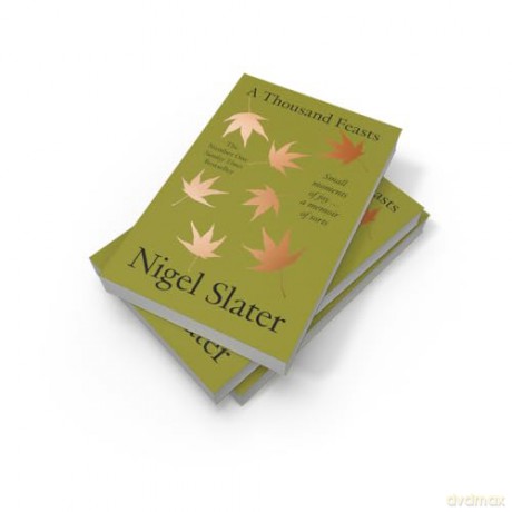 A Thousand Feasts: a new memoir on how to find joy in food, travel and gardening - Nigel Slater [KSIĄŻKA]