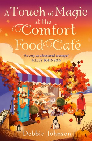 A Touch of Magic at the Comfort Food Café: Return to Budbury in this brand-new cozy romance for fans of fake dating in 2025! - Debbie Johnson [KSIĄŻKA]