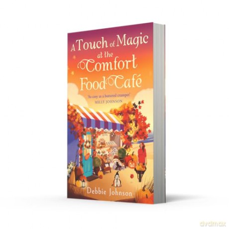 A Touch of Magic at the Comfort Food Café: Return to Budbury in this brand-new cozy romance for fans of fake dating in 2025! - Debbie Johnson [KSIĄŻKA]