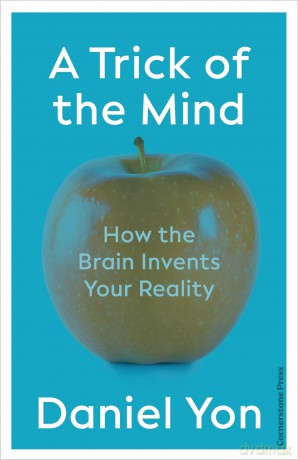 A Trick Of The Mind: How the Brain Invents Your Reality - Daniel Yon [KSIĄŻKA]