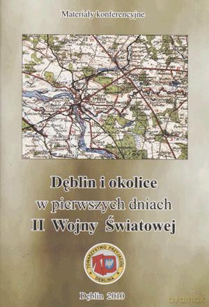 Dęblin I Okolice W Pierwszych Dniach Ii Wojny Światowej. - Praca Zbiorowa [KSIĄŻKA]